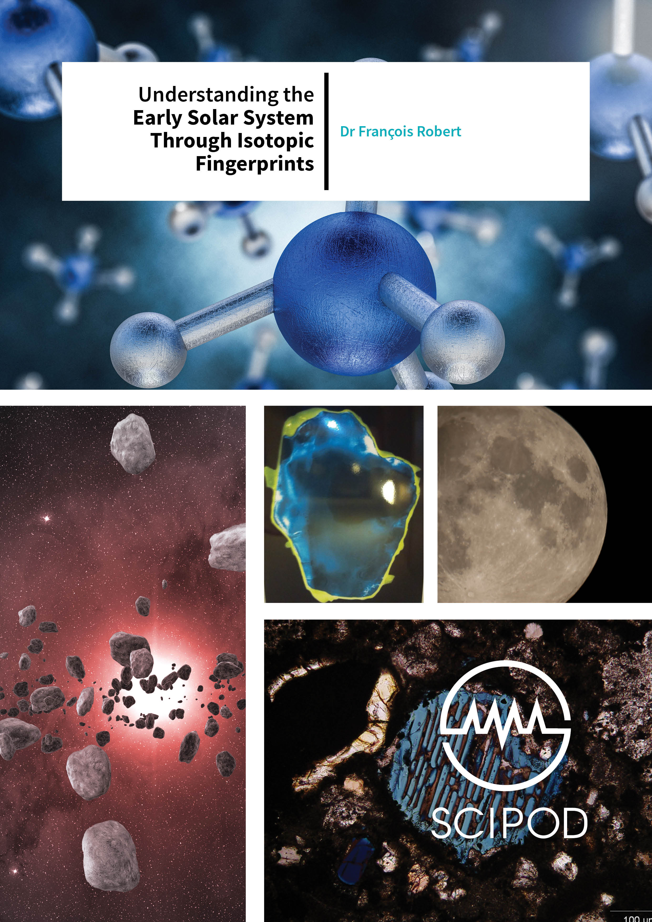 Understanding the Early Solar System Through Isotopic Fingerprints – Dr François Robert, Institut de minéralogie, de physique des matériaux