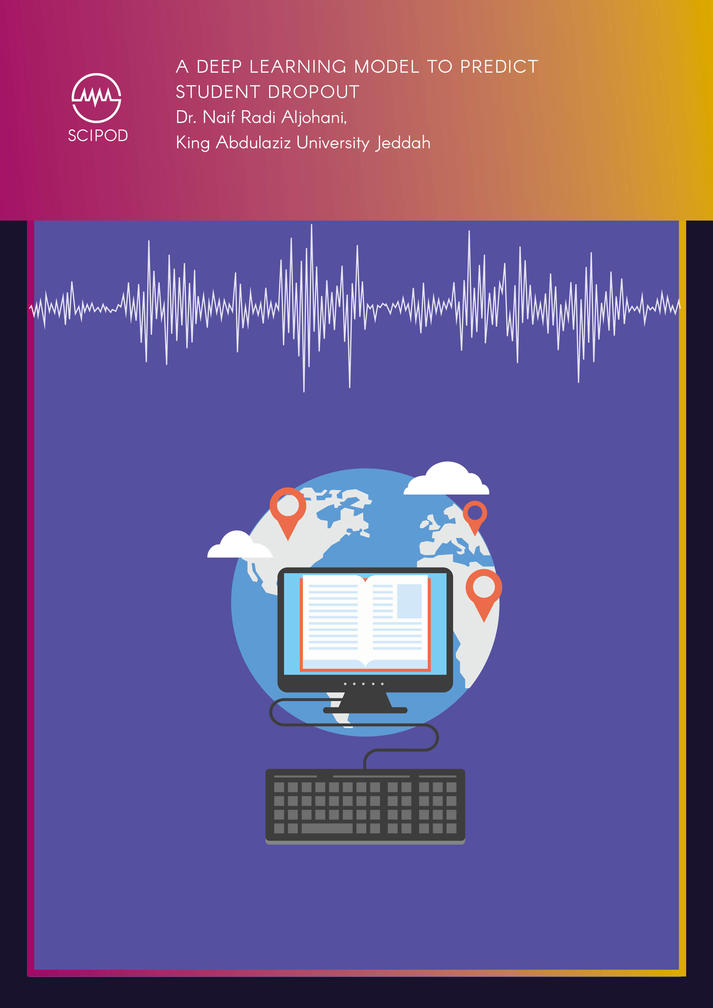 A Deep Learning Model to Predict Student Dropout – Dr Naif Radi Aljohani, King Abdulaziz University Jeddah